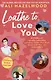 Loathe To Love You - фото 1