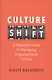 Culture Shift. A Practical Guide to Managing Organizational Culture - фото 1