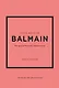Little Book of Balmain: The story of the iconic fashion house (Little Books of Fashion, 28) - фото 1