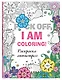 F*ck off, i am coloring! Раскраска-антистресс для взрослых - фото 3