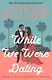 While We Were Dating - фото 1