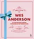Wes Anderson / Уэс Андерсон. Аутентичные миры гениального режиссера. От "Бутылочной ракеты" до "Французского вестника" - фото 1