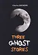 Three Ghost Stories = Три истории о привидениях: книга на английском языке - фото 1