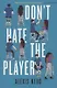 Dont Hate the Player - фото 1