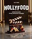 HOLLYFOOD: Кулинарная книга профессионального киномана - фото 1