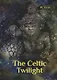 The Celtic Twilight = Кельтские Сумерки: на англ.яз - фото 1