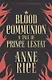 Blood Communion. A Tale Of Prince Lestat - фото 1