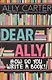 Dear Ally, How Do You Write a Book? - фото 1