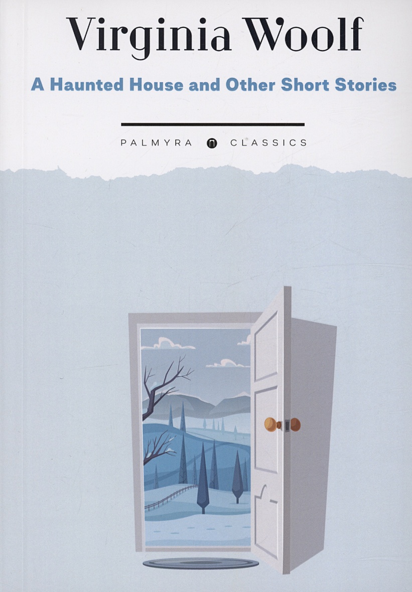 A Haunted House and Other Short Stories • Вулф В., купить по низкой цене,  читать отзывы в Book24.ru • Эксмо-АСТ • ISBN 978-5-517-09694-4, p6832938